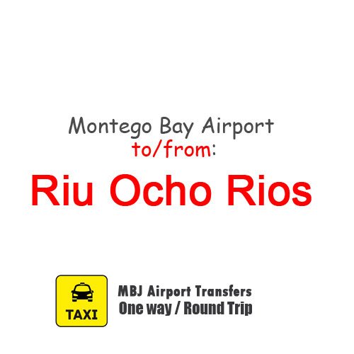 Montego Bay Airport to Riu Ocho Rios Transportation